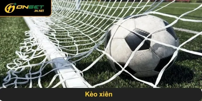 Kèo xiên – Hướng dẫn đặt kèo hiệu quả tại ONBET
